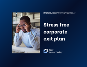 Stress free corporate exit plan [https://www.247girlbosscareers.com/SFCEP]